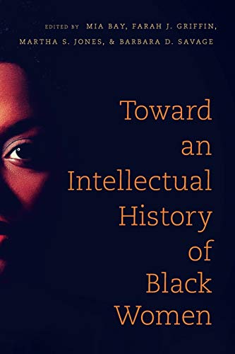 Toward An Intellectual History Of Black Women (the John Hope Franklin Series In  [Paperback]