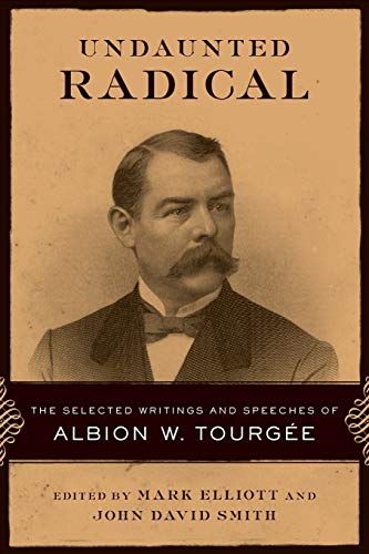 Undaunted Radical The Selected Writings And Speeches Of Albion W. Tourgee (conf [Paperback]