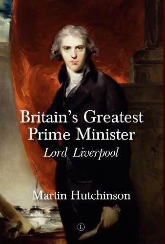 Britain's Greatest Prime Minister Lord Liverpool [Hardcover]