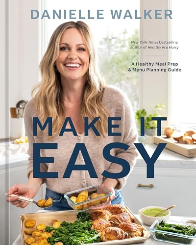 Make It Easy A Healthy Meal Prep and Menu Planning Guide [A Cookbook] [Hardcover]