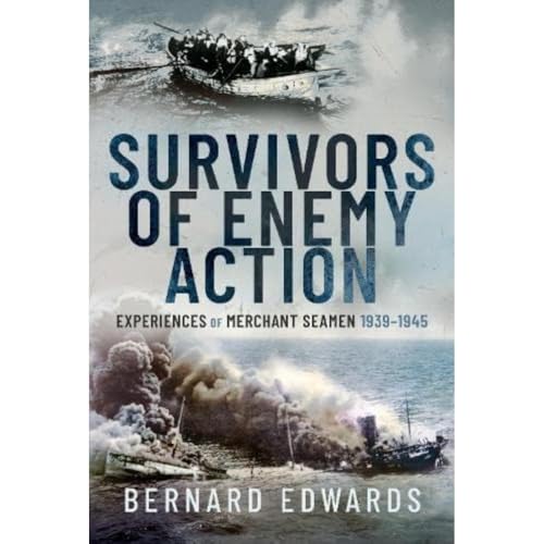Survivors of Enemy Action Experiences of Merchant Seamen, 19391945 [Hardcover]