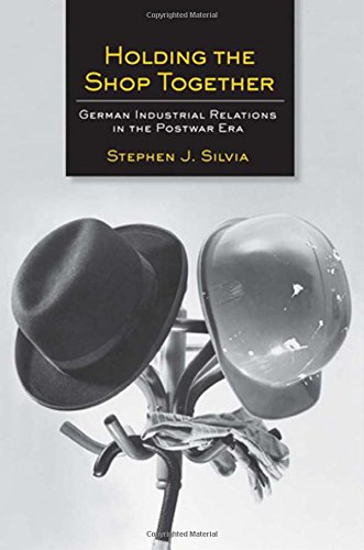 Holding The Shop Together German Industrial Relations In The Postwar Era [Hardcover]