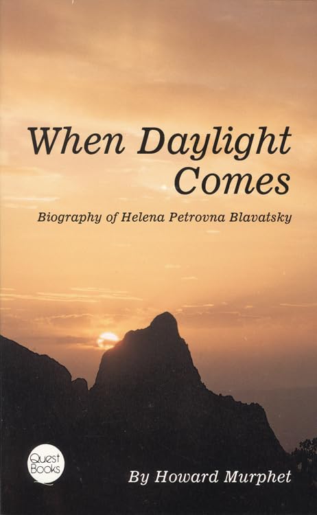 When Daylight Comes Biography of Helena Petrovna Blavatsky [Paperback]