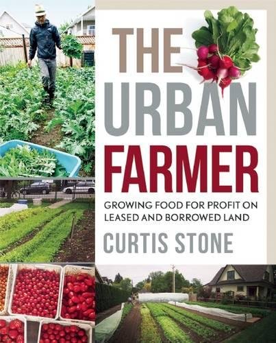 The Urban Farmer Growing Food for Profit on Leased and Borrowed Land [Paperback]