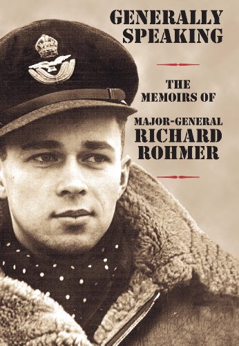 Generally Speaking The Memoirs of Major-General Richard Rohmer [Hardcover]