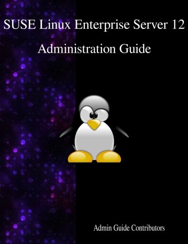Suse Linux Enterprise Server 12 - Administration Guide [Paperback]