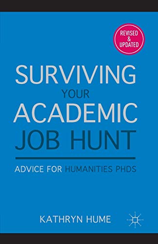 Surviving Your Academic Job Hunt: Advice for Humanities PhDs [Paperback]