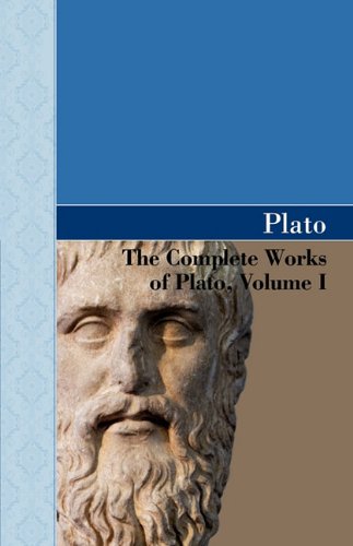 The Complete Works Of Plato, Volume I [Hardcover]