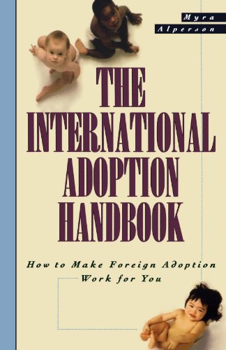 The International Adoption Handbook How to Make Foreign Adoption Work for You [Paperback]
