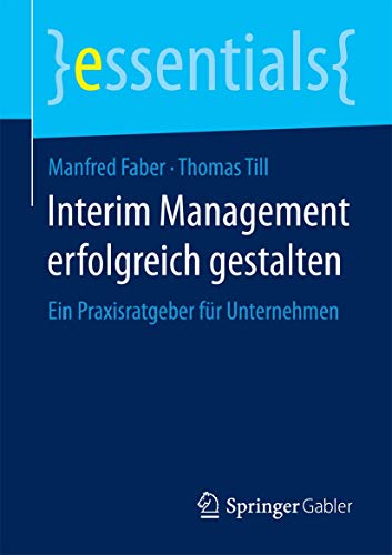 Interim Management erfolgreich gestalten Ein Praxisratgeber fr Unternehmen [Paperback]