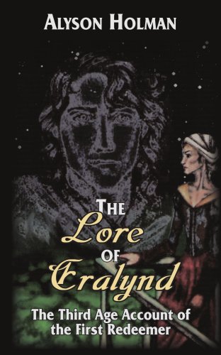 Lore of Eralynd  The Third Age Account of the First Redeemer [Paperback]