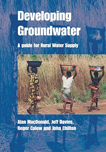 Developing Groundwater A guide for rural water supply [Paperback]