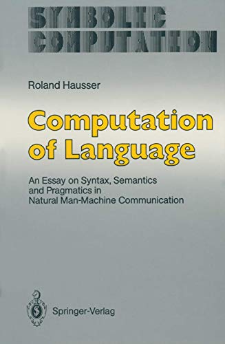 Computation of Language An Essay on Syntax, Semantics and Pragmatics in Natural [Paperback]