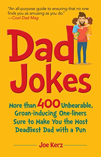 Dad Jokes More Than 400 Unbearable, Groan-Inducing One-Liners Sure to Make You  [Hardcover]