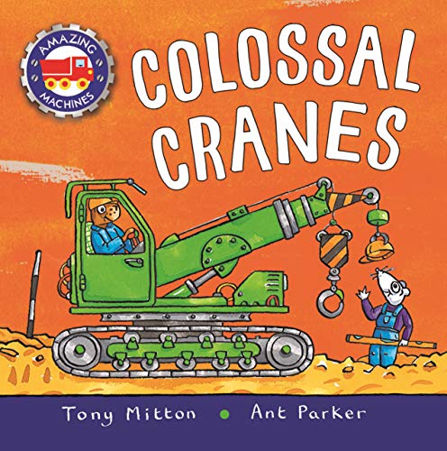 Amazing Machines Colossal Cranes [Board book]