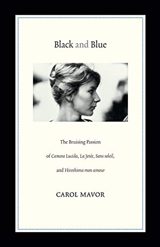 Black And Blue The Bruising Passion Of Camera Lucida, La Jete, Sans Soleil, An [Paperback]
