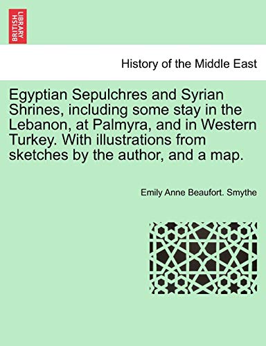 Egyptian Sepulchres And Syrian Shrines, Including Some Stay In The Lebanon, At P [Paperback]