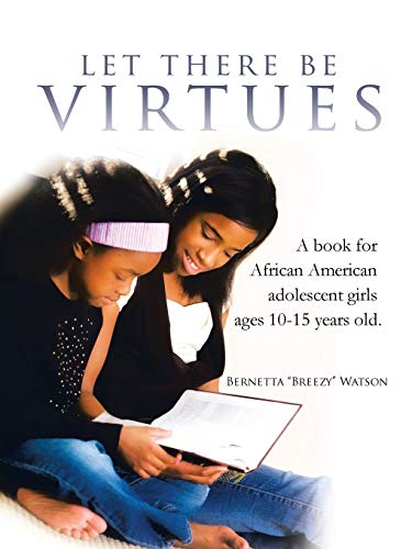 Let There Be Virtues A Book For African American Adolescent Girls Ages 10-15 Ye [Paperback]