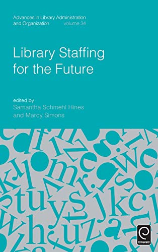 Library Staffing For The Future (advances In Library Administration And Organiza [Hardcover]