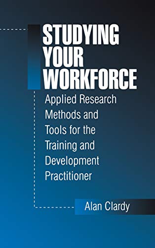 Studying Your Workforce Applied Research Methods and Tools for the Training and [Hardcover]