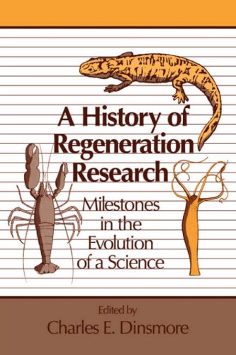 A History of Regeneration Research Milestones in the Evolution of a Science [Paperback]