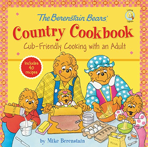 The Berenstain Bears' Country Cookbook Cub-Friendly Cooking with an Adult [Hardcover]