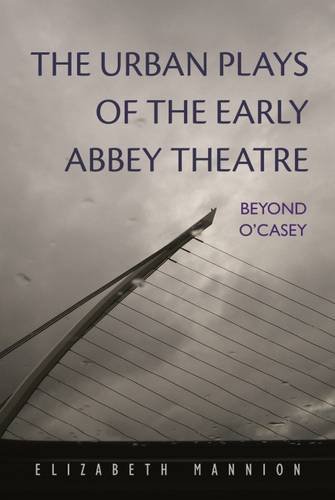 The Urban Plays Of The Early Abbey Theatre Beyond O'casey (irish Studies) [Hardcover]