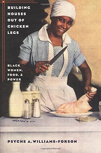 Building Houses Out Of Chicken Legs Black Women, Food, And Power [Paperback]