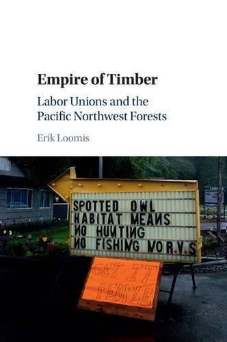 Empire of Timber Labor Unions and the Pacific Northwest Forests [Paperback]