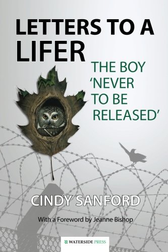Letters To A Lifer The Boy 'never To Be Released' [Paperback]