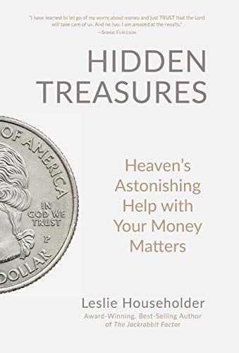 Hidden Treasures  Heaven's Astonishing Help with Your Money Matters [Hardcover]