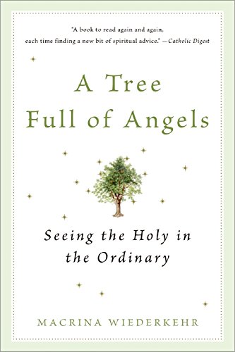 A Tree Full Of Angels Seeing The Holy In The Ordinary [Paperback]