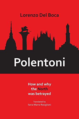Polentoni How and Why The North Has Been Betrayed [Paperback]
