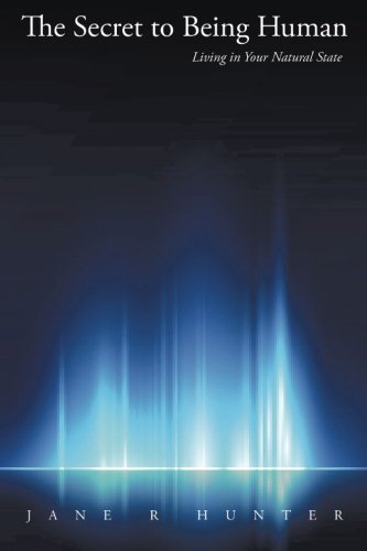 The Secret To Being Human Living In Your Natural State [Paperback]