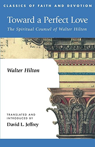Toward A Perfect Love The Spiritual Counsel Of Walter Hilton [Paperback]