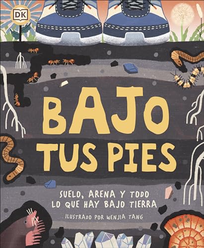 Bajo tus pies (Under Your Feet) Suelo, arena y todo lo que hay bajo tierra [Hardcover]