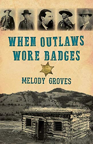 When Outlaws Wore Badges [Paperback]