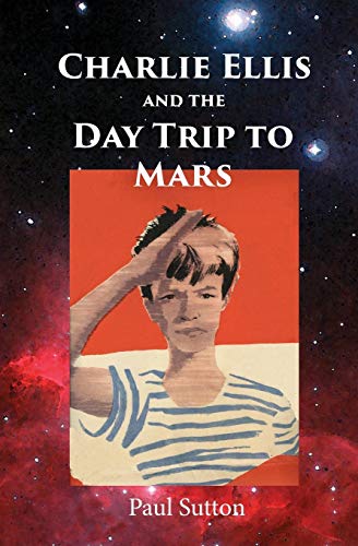 Charlie Ellis And The Day Trip To Mars [Paperback]