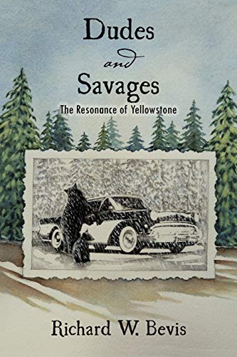 Dudes And Savages The Resonance Of Yellowstone [Paperback]