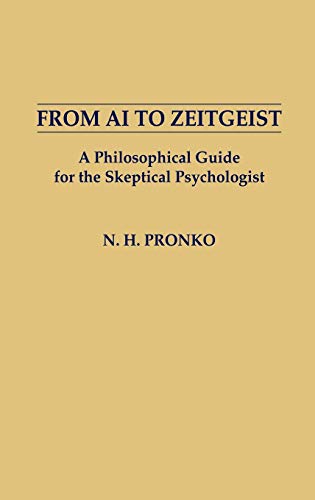 From AI to Zeitgeist A Philosophical Guide for the Skeptical Psychologist [Hardcover]