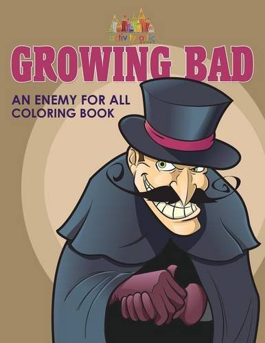 Growing Bad, an Enemy for All Coloring Book [Paperback]
