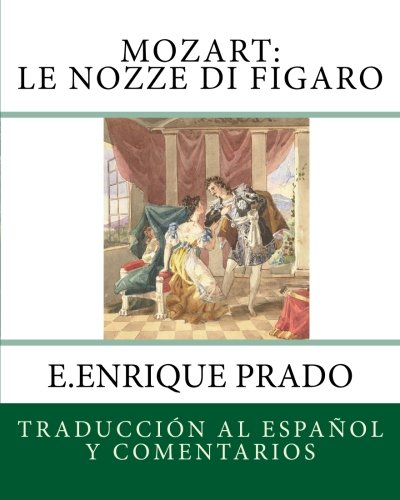 Mozart - le Nozze Di Figaro  Traduccion Al Espanol y Comentarios [Paperback]