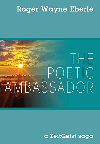Poetic Ambassador  A ZeitGeist Saga [Hardcover]