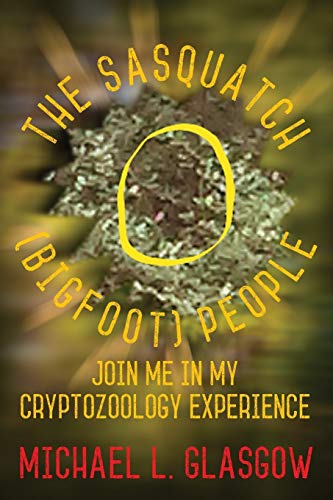 Sasquatch (Bigfoot) People  Join Me in My Cryptozoology Experience [Paperback]