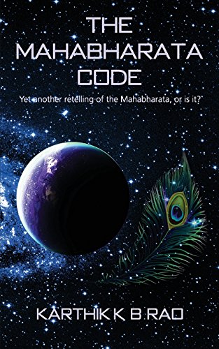 The Mahabharata Code Yet Another Retelling Of The Mahabharata, Or Is It [Paperback]