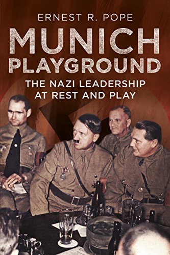 Munich Playground The Nazi Leadership at Rest and Play [Paperback]