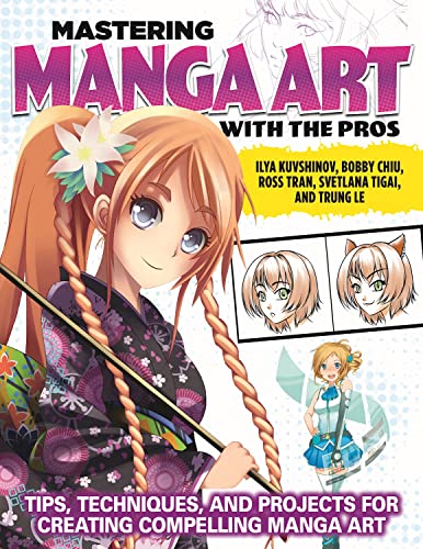 Mastering Manga Art with the Pros Tips, Techniques, and Projects for Creating C [Paperback]