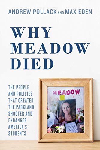 Why Meadow Died The People and Policies That Created The Parkland Shooter and E [Paperback]