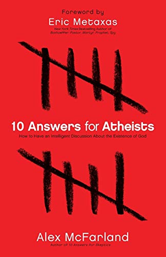 10 Answers For Atheists How To Have An Intelligent Discussion About The Existen [Paperback]