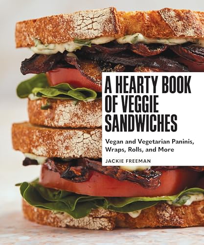 A Hearty Book of Veggie Sandwiches Vegan and Vegetarian Paninis, Wraps, Rolls,  [Hardcover]